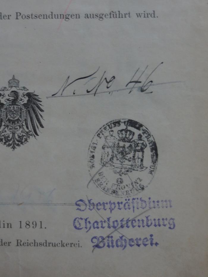 Bk 802 1891: Verzeichnis sämtlicher Ortschaften der Provinz Brandenburg (1891);G45II / 1562 (Königlich Preussisches Oberpräsidium), Von Hand: Signatur, Nummer; 'N.Ne. 46'. ;G45II / 1562 (Königlich Preussisches Oberpräsidium;Oberpräsidium Charlottenburg), Stempel: Name, Ortsangabe; 'Königl. Preuss. Ober-Präsidium der Provinz Brandenburg
Oberpräsidium Charlottenburg Bücherei'. ;G45II / 1562 (unbekannt), Radiert / Rasiert: Signatur, Nummer; '[?]Gr6'. 