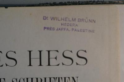 BD 6000 HES : Moses Hess : Jüdische Schriften (1905);- (Brünn, Wilhelm ), Stempel: Name, Ortsangabe; 'Dr. Wilhelm Brünn
Hédera
Prés Jaffa, Palestine'. 