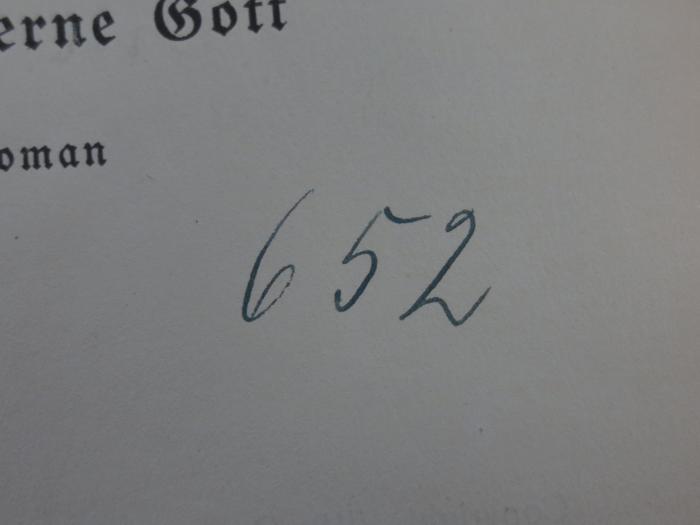 Cm 5839 b, neu geb.: Der tönerne Gott (1910);G45II / 375 (unbekannt), Von Hand: Exemplarnummer, Nummer; '652'. 