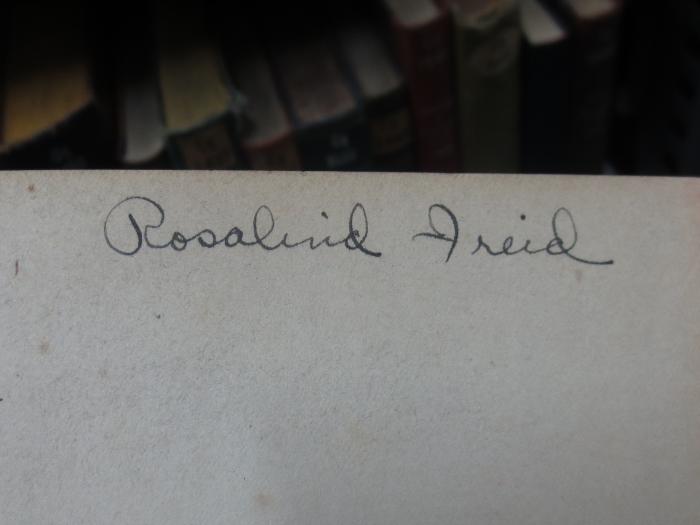 Cq 1671: Three Weeks ([1907]);G45II / 387 (Freid, Rosalind), Von Hand: Name, Autogramm; 'Rosalind Freid'. 