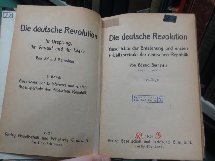 I 96734 b, 1: Die deutsche Revolution, ihr Ursprung, ihr Verlauf und ihr Werk : Bd. 1 Geschichte der Entstehung und ersten Arbeitsperiode der deutschen Republik (1921)