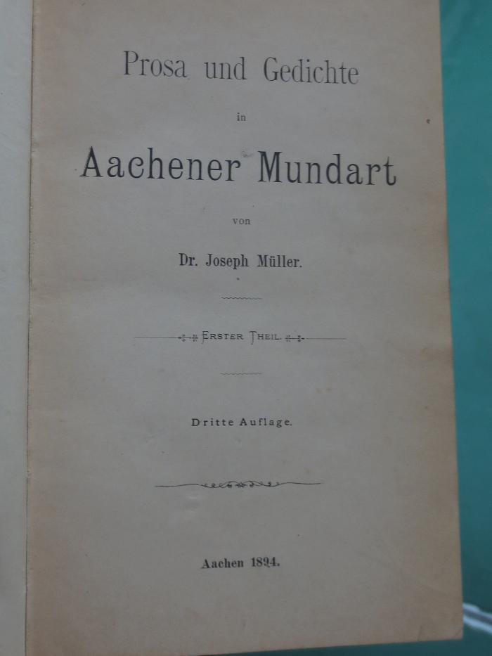Cx 1 c, 1.2: Prosa und Gedichte in Aachener Mundart. 1. Theil (1894)