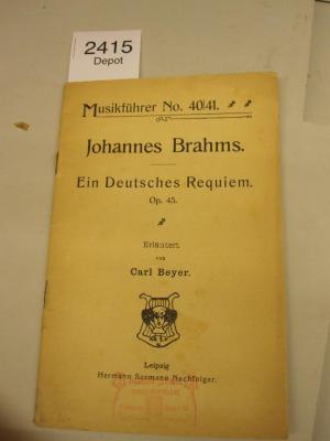  Ein Deutsches Requiem : Op. 45;- (Stahl, Albert), Stempel: Buchhändler; 'Albert Stahl
Musikalienhandlung
Potsdamer Strasse 89'. 