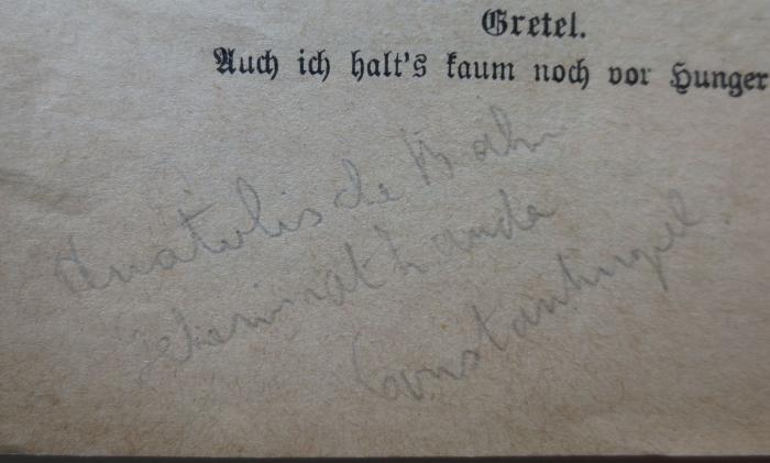  Hänsel und Gretel : Märchenspiel in drei Bildern (um 1900);- (Zander, Kurt), Von Hand: Berufsangabe/Titel/Branche, Name, Ortsangabe; 'Anatolische Bahn
Geheimrath Zander
Constantinopel'. 