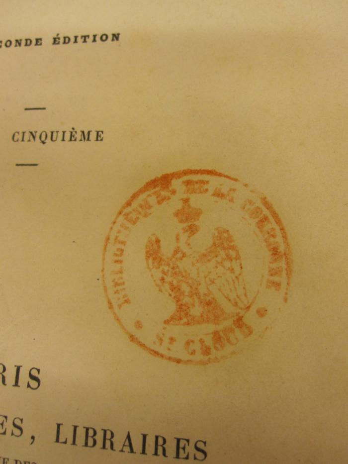  Causeries du Lundi (1853);- (Schloss Saint-Cloud), Stempel: Name, Ortsangabe, Wappen; 'Bibliothèque de la couronne St Cloud'. 