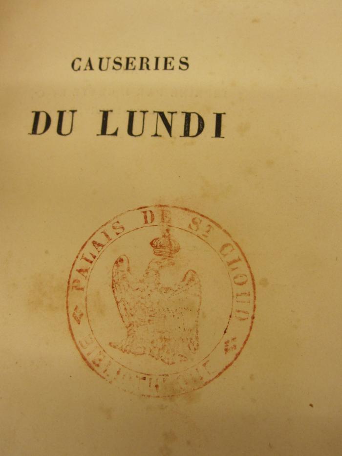  Causeries du Lundi (1853);- (Schloss Saint-Cloud), Stempel: Name, Ortsangabe, Wappen; 'Palais de St Cloud Bibliothèque'. 