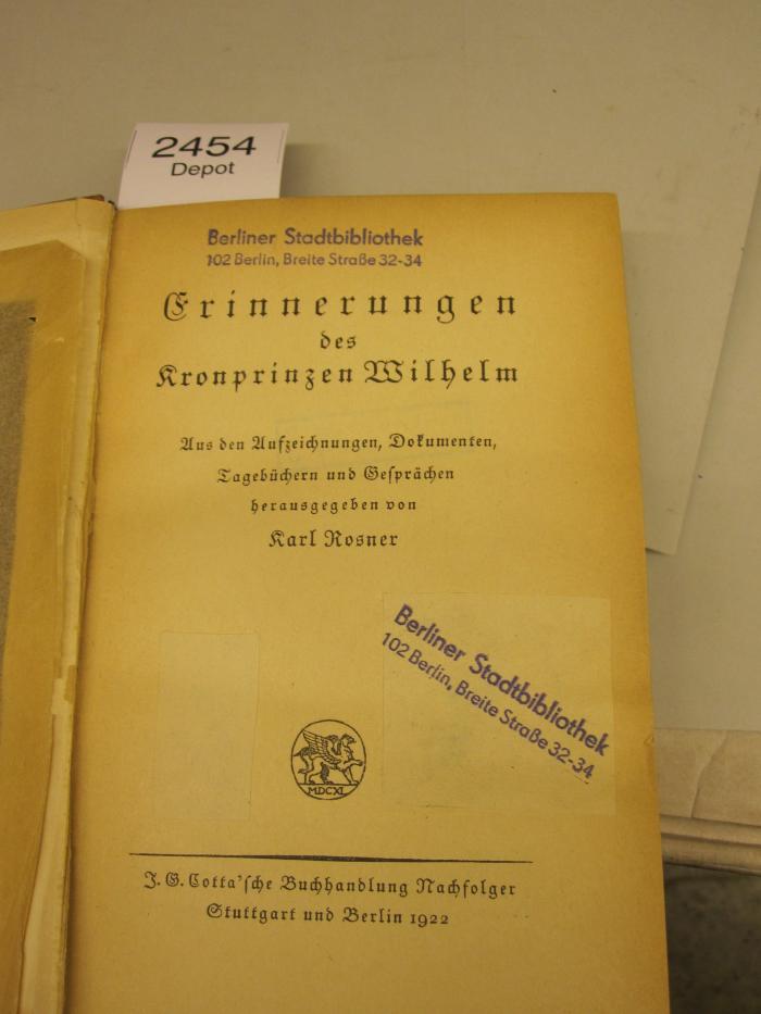  Erinnerungen des Kronprinzen Wilhelm : aus den Aufzeichnungen, Dokumenten, Tagebüchern und Gesprächen (1922)