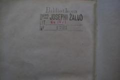 - (Bibliotheca Josephi Žalud), Stempel: Ortsangabe, Name, Signatur; 'Bibliotheca
D oris Josephi Žalud
Lit C IV/ I
No 1721'. 
