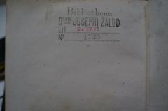 - (Bibliotheca Josephi Žalud), Stempel: Ortsangabe, Name, Signatur; 'Bibliotheca
D oris Josephi Žalud
Lit C IV/ I
No 1725'. 
