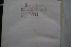 - (Bibliotheca Josephi Žalud), Stempel: Ortsangabe, Name, Signatur; 'Bibliotheca
D oris Josephi Žalud
Lit C IV/ I
No 1733'. 