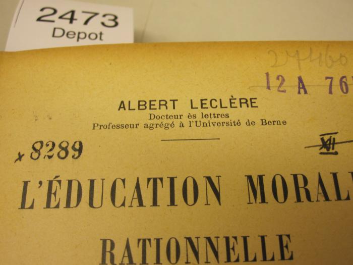  L'éducation morale rationelle (1909);-, Stempel: Nummer; '8289';-, Von Hand: -; 'XII'