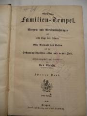  Christlicher Familien-Tempel. Morgen- und Abendbetrachtungen auf alle Tage des Jahres. Eine Auswahl des Besten aus den Erbauungsschriften alter und neuer Zeit. (k.A.)