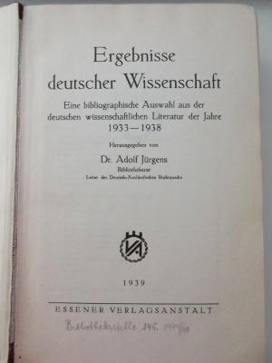 1 A 70 : Ergebnisse deutscher Wissenschaft : eine bibliographische Auswahl aus der deutschen wissenschaftlichen Literatur der Jahre 1933 - 1938 (1939)