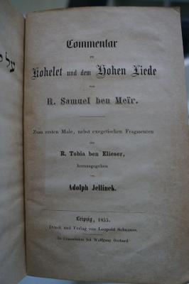 Asch1655 : Commentar zu Kohelet und dem Hohen Liede von R. Samuel ben Meïr : Zum ersten Male, nebst exegetischen Fragmenten des R. Tobia ben Elieser (1855)