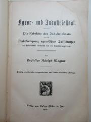 1 C 131&lt;2&gt; : Agrar- und Industriestaat : die Kehrseite des Industriestaats und die Rechtfertigung agrarischen Zollschutzes ; mit besonderer Rücksicht auf die Bevölkerungsfrage (1902)