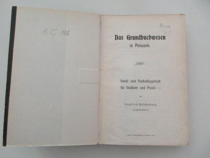 
1 C 188 : Das Grundbuchwesen in Preussen : Hand- und Nachschlagebuch für Studium und Praxis ... (1905)