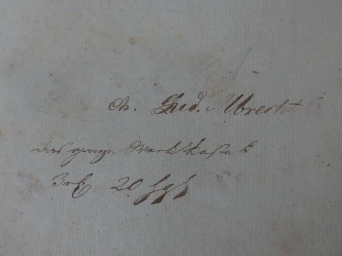 - (Albrecht, Lud.), Von Hand: Name, Autogramm; '[?]. Lud. Albrecht 
des gr[?] [?]
Brbg 20 Jhg'. 