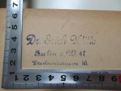 - (Witte, Erich Dr.), Stempel: Name, Ortsangabe; 'Dr. Erich Witte
Berlin S.W. 47
Dreibundstrasse 16.'. 