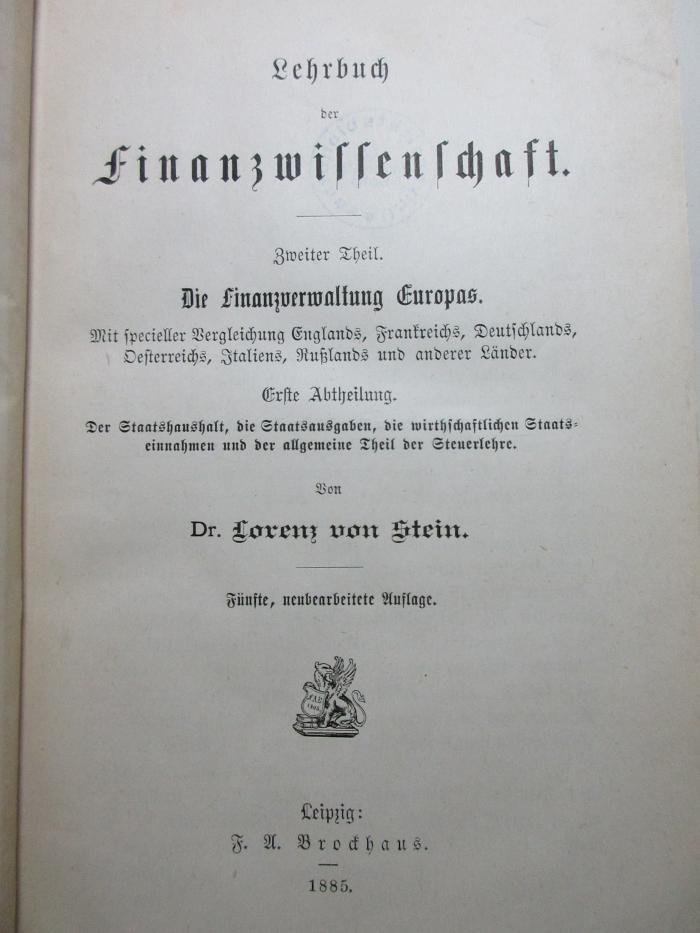 
1 D 178&lt;5&gt;-2,1 : Der Staatshaushalt, die Staatsausgaben, die wirtschaftlichen Steuereinnahmen und der allgemeine Theil der Steuerlehre (1885)