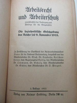 
1 D 185&lt;3&gt; : Arbeitsrecht und Arbeiterschutz : (einschließlich der Versorgung und Fürsorge für die Kriegsopfer) ; die sozialpolitische Gesetzgebung des Reichs seit 9. November 1918 ; in Fortführung der Denkschrift des Reichsarbeitsministers Bauer für die National-Versammlung (1922)