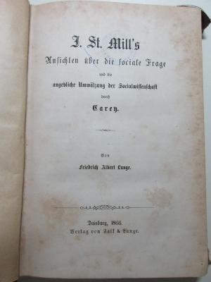 
1 D 229 : J. St. Mill's Ansichten über die sociale Frage und die angebliche Umwälzung der Socialwissenschaft durch Carey (1866)