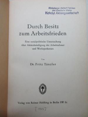 1 D 273 : Durch Besitz zum Arbeitsfrieden : eine sozialpolitische Untersuchung über Aktienbeteiligung der Arbeitnehmer und Werksparkassen (1929)