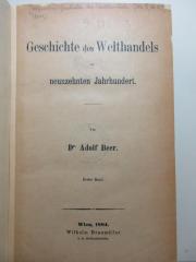 1 D 205&lt;*&gt;-3 : Geschichte des Welthandels im neunzehnten Jahrhundert (1884)