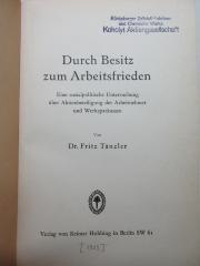 1 D 273 : Durch Besitz zum Arbeitsfrieden : eine sozialpolitische Untersuchung über Aktienbeteiligung der Arbeitnehmer und Werksparkassen (1929)