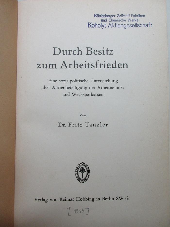 1 D 273 : Durch Besitz zum Arbeitsfrieden : eine sozialpolitische Untersuchung über Aktienbeteiligung der Arbeitnehmer und Werksparkassen (1929)