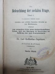 
1 D 264&lt;2&gt;-1 : Unveränderter Abdruck meines zweiten und dritten Socialen Briefes an von Kirchmann, enthaltend einen compendiösen Abriss meines staatswirthschaftlichen Systems, nebst einer Widerlegung der Ricardośchen und Ausführung einer neuen Grundrententheorie (1890)