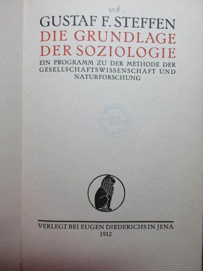 1 D 291 : Die Grundlage der Soziologie : ein Programm zu der Methode der Gesellschaftswissenschaft und Naturforschung (1912)