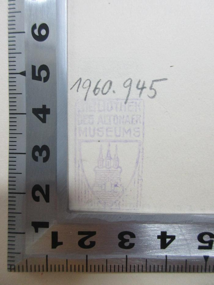 
1 D 278-1/3,Reg. : Autoren- und Sachregister zu Band 1 - 3 (1927);- (Bibliothek des Altonaer Museums), Stempel: Name, Ortsangabe; 'Bibliothek des Altonaer Museums'. 