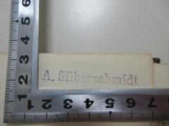 - (Silberschmidt, A.), Stempel: Autogramm; 'A. Silberschmidt'. 