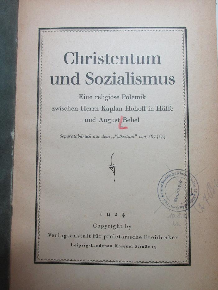 
88/80/40809(2) : Christentum und Sozialismus : eine religiöse Polemik zwischen Herrn Kaplan Hohoff in Hüffe und August Bebel (1924)