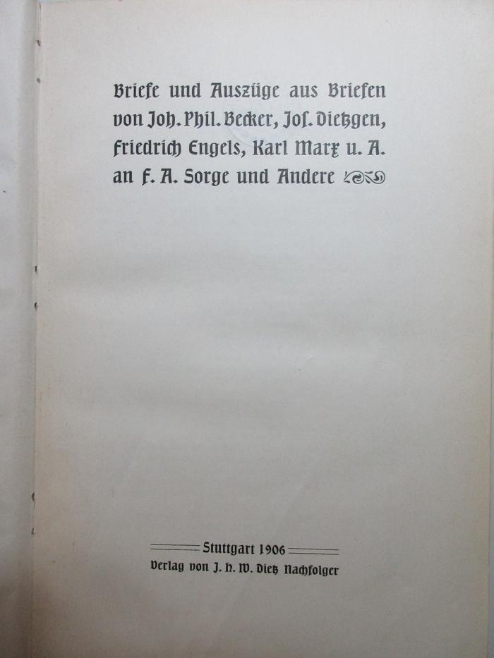1 D 282 : Briefe und Auszüge aus Briefen von Joh. Phil. Becker, Jos. Dietzgen, Friedrich Engels, Karl Marx u.a. an F. A. Sorge und andere (1906)