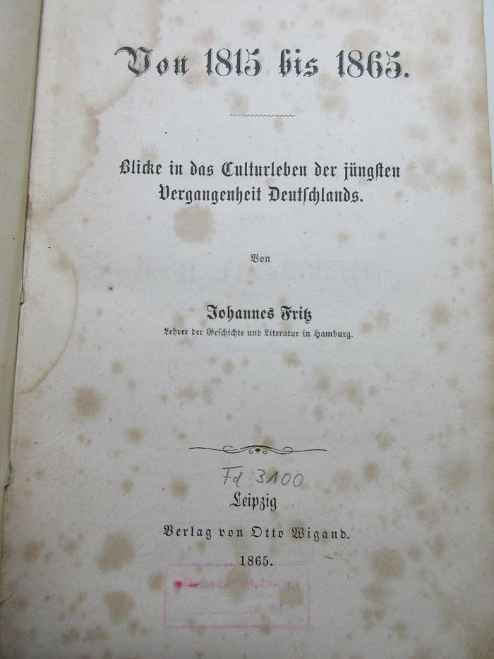 
38/80/12898(5) : Von 1815 bis 1865 : Blicke in das Kulturleben der jüngsten Vergangenheit Deutschlands (1865)