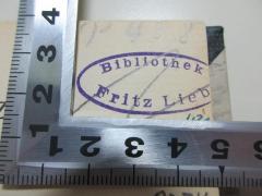 - (Lieb, Fritz), Stempel: Name; 'Bibliothek
Fritz Lieb'.  (Prototyp)