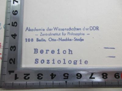 S 131 352 : Wissenschaft als Beruf (1919);- (Preußische Akademie der Wissenschaften), Stempel: Name, Ortsangabe; 'Akademie der Wissenschaften der DDR
- Zentralinstitut für Philosophie -
108 Berlin, Otto-Nuscke-Straße
Bereich Soziologie'. 