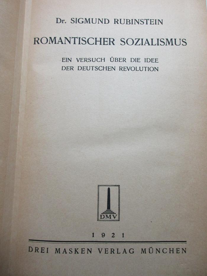 1 D 69 : Romantischer Sozialismus : ein Versuch über die Idee der deutschen Revolution (1921)