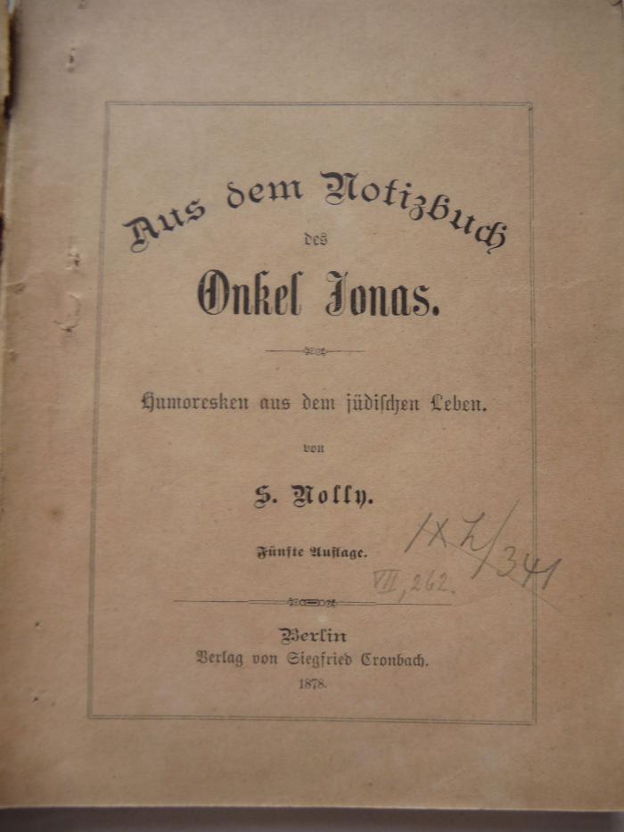  Aus dem Notizbuch des Onkel Jonas. Humoresken aus dem jüdischen Leben.  (1878)