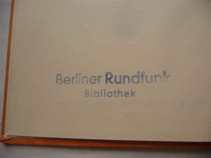  Einführung in das Schrifttum der Gegenwart. (1937);- (Berliner Rundfunk Bibliothek), Stempel: Name, Ortsangabe; 'Berliner Rundfunk
Bibliothek'. 