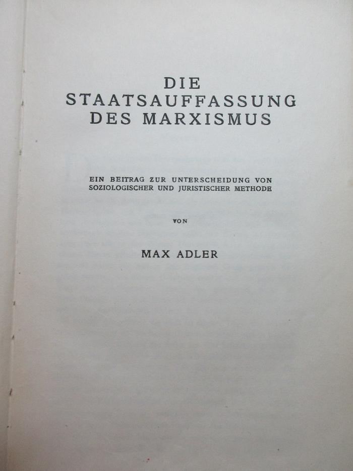 Ba 322 (ausgesondert) : Die Staatsauffassung des Marxismus : ein Beitrag zur Unterscheidung von soziologischer und juristischer Methode (1922)