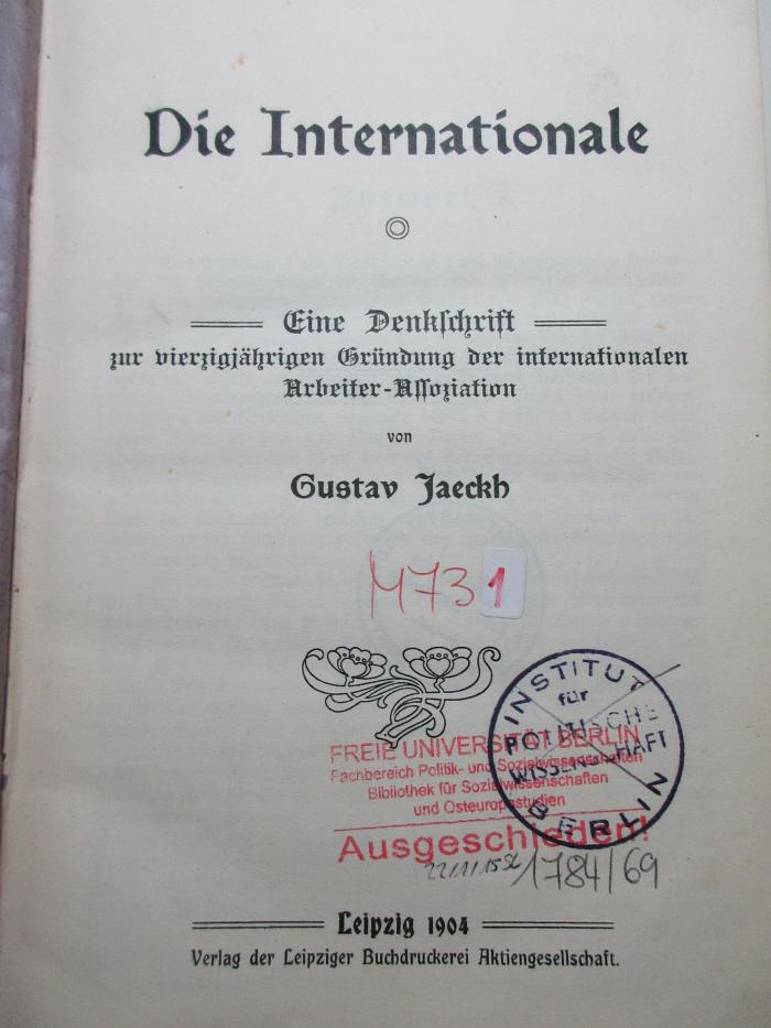 M 731 Jae : Die Internationale. Eine Denkschrift zur vierzigjährigen Gründung der internationalen Arbeiter-Assoziation (1904)