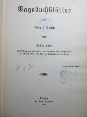 1 F 100<a>-1 : Graf Bismarck und seine Leute während des Krieges mit Frankreich 1870-1871 bis zur Beschießung von Paris (1899)</a>