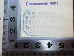 - (Friedrich Wilhelm Gymnasium), Stempel: Name; 'Übernommen von:
Bibliothek 
D. Könk.[?]
Friedrich
Wilhelm
Gymnas[?]'. 