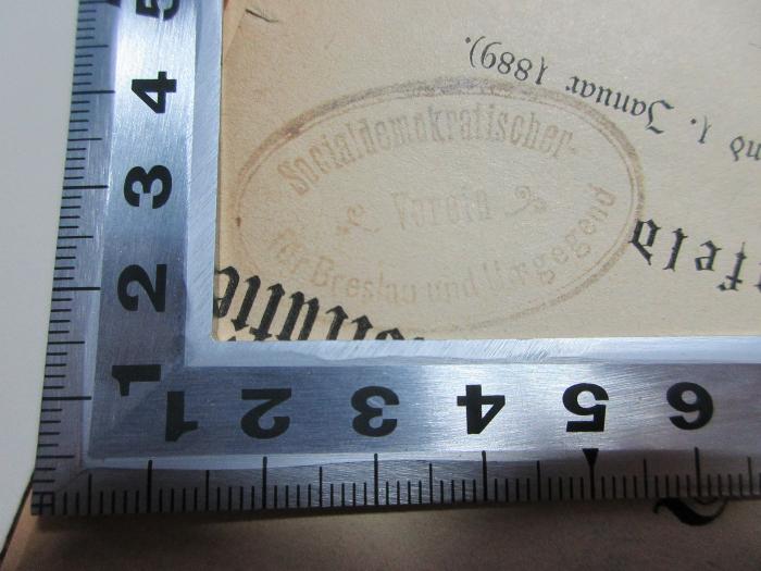 Bibl. Stein PRT 0191-1888/89 : Verhandlungen des Parteitages der Österreichischen Sozialdemokratie in Hainfeld : (30./31. Dezember 1888 und 1. Januar 1889) : nach dem stenographischen Protokoll (1889);- (Socialdemokratischer Verein für Breslau und Umgegend), Stempel: Name, Ortsangabe; 'Socialdemokratischer Verein 
für Breslau und Umgegend'. 