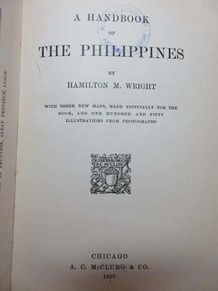 
1 F 15 : A handbook of the Philippines : with 3 new maps, made especially fot the book, and 150 illustrations from photographs (1907)
