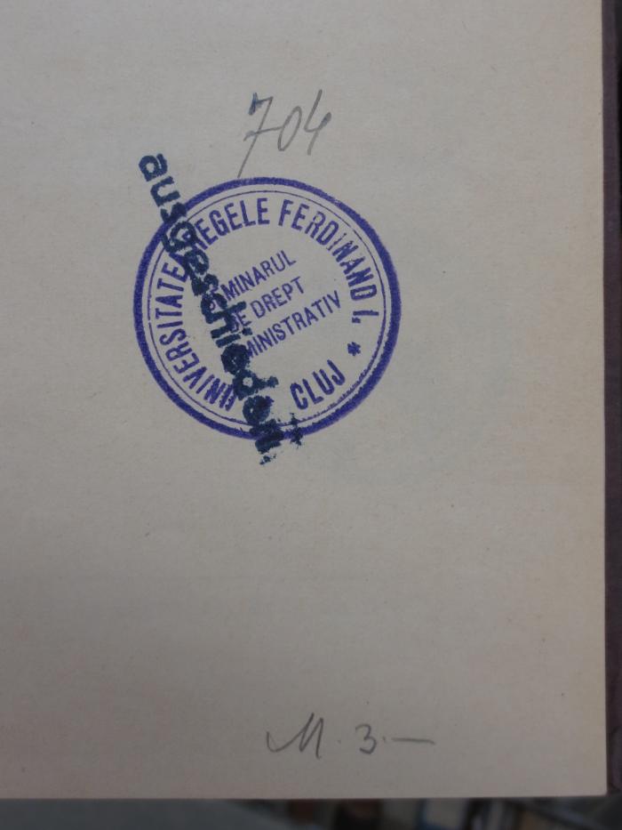 Co 504: Der Allgemeine Teil des Verwaltungsrechtes und die Verwaltungsrechtsprechung : Entwurf eines Gesetzes (1940);- (Universitatea Regele Ferdinand I. Cluj), Von Hand: Signatur; '704'. 