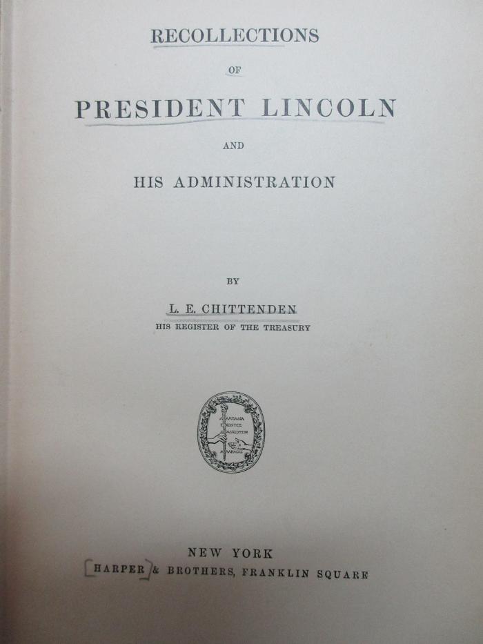 
1 F 237 : Recollections of President Lincoln and his administration (1891)