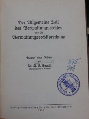 Co 504: Der Allgemeine Teil des Verwaltungsrechtes und die Verwaltungsrechtsprechung : Entwurf eines Gesetzes (1940)